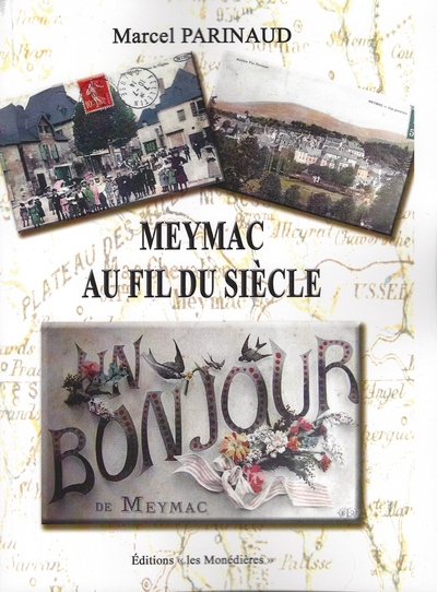 La vie de Meymac. Vol. 3. Meymac au fil du siècle : 1900-1970