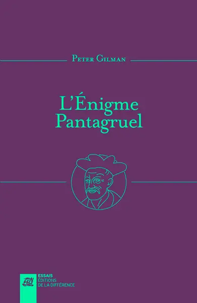 L'énigme Pantagruel : une nouvelle introduction à l'oeuvre de Rabelais