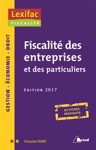 Fiscalité des entreprises et des particuliers : en fiches pratiques : 2017