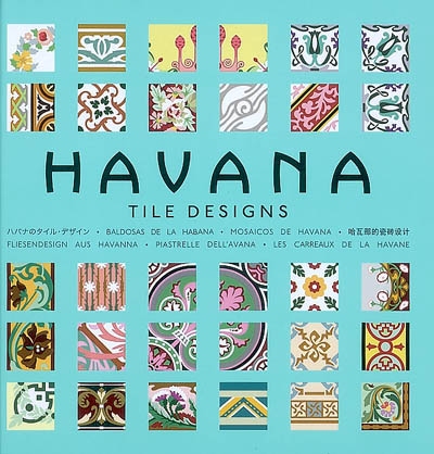 Les carreaux de La Havane. Havana, tile designs. Baldosas de La Habana