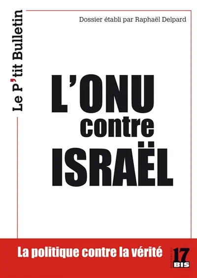 L'ONU contre ISRAEL : Analyse critique des résolutions de l’ONU sur Israël / interprétation géopolitique