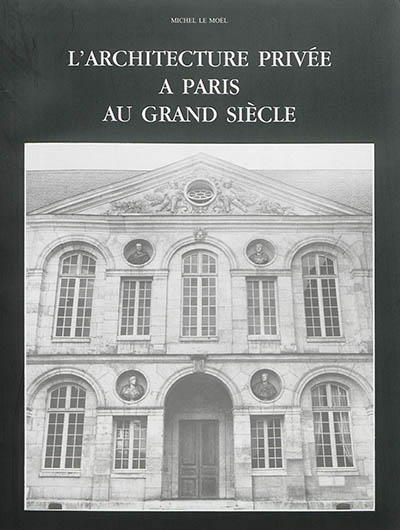 L'architecture privée à Paris au Grand siècle