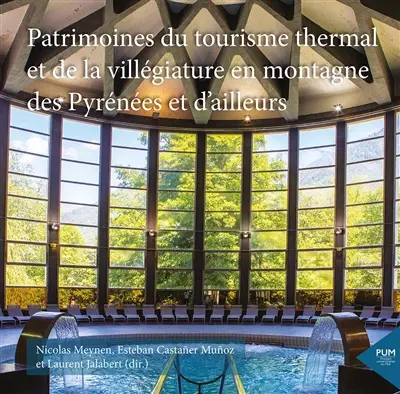 Patrimoine du tourisme thermal et de la villégiature en montagne des Pyrénées et d'ailleurs