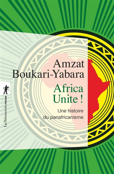 Africa unite ! : une histoire du panafricanisme