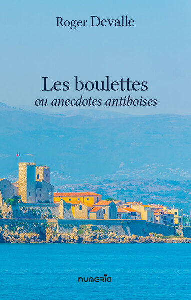 Les boulettes ou Anecdotes antiboises