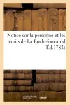 Notice sur la personne et les écrits de La Rochefoucauld (Ed.1782)