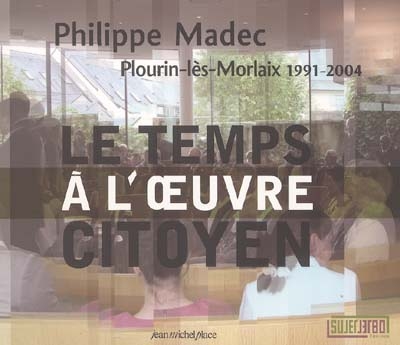 Le temps à l'oeuvre citoyen : Plourin-lès-Morlaix : 1991-2004
