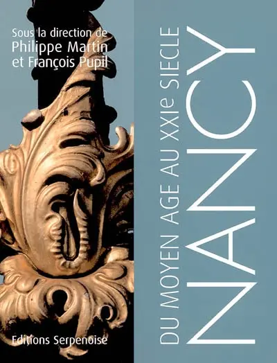 Nancy, du Moyen Age au XXIe siècle