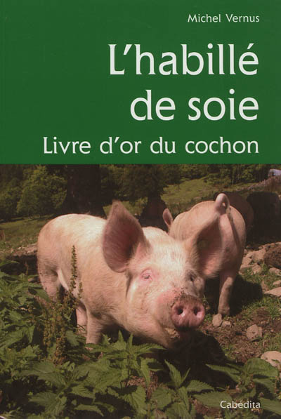 L'habillé de soie : livre d'or du cochon