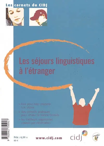 Les séjours linguistiques à l'étranger : tout pour bien préparer son séjour, des conseils pratiques pour choisir la bonne formule, les meilleurs organismes classés par destination