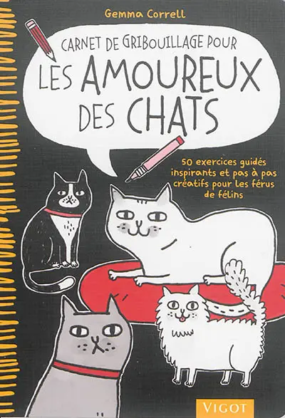 Carnet de gribouillage pour les amoureux des chats : 50 exercices guidés inspirants et pas à pas créatifs pour les férus de félins