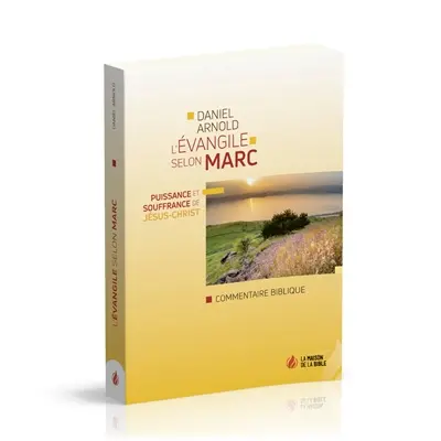 L'évangile selon Marc : puissance et souffrance de Jésus-Christ : commentaire biblique