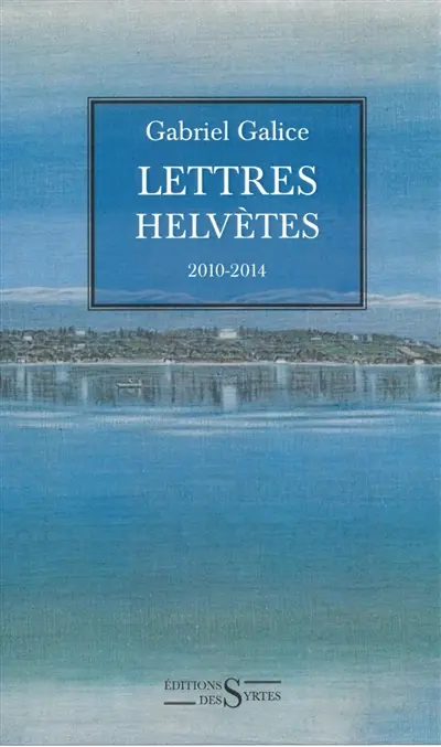 Lettres helvètes : 2010-2014