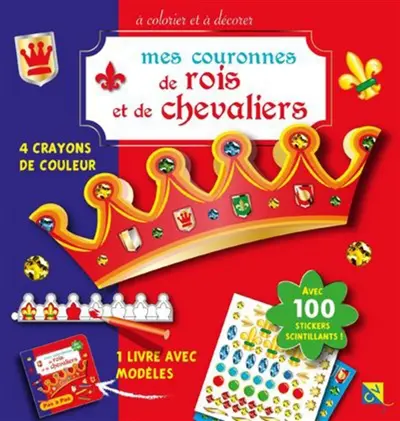 Mes couronnes de rois et de chevaliers à colorier et à décorer