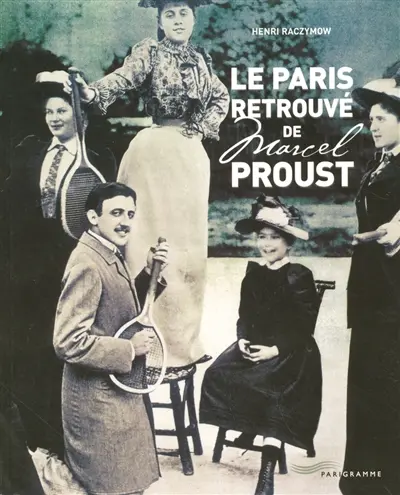 Le Paris retrouvé de Marcel Proust