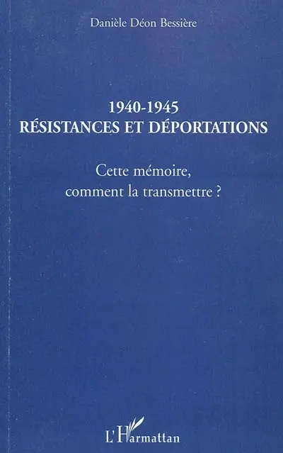 1940-1945, résistances et déportations : cette mémoire, comment la transmettre ?