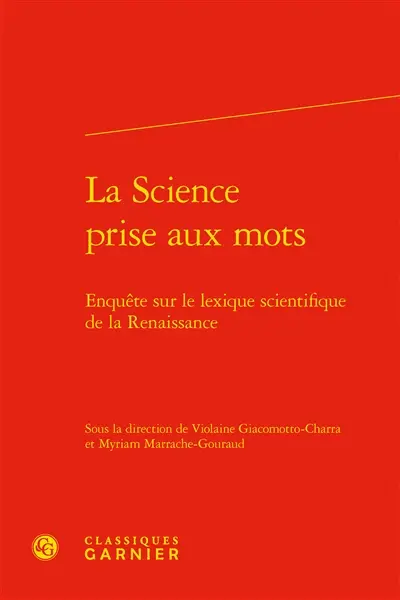 La science prise aux mots : enquête sur le lexique scientifique de la Renaissance