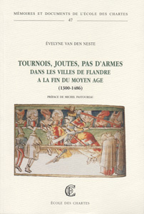 Tournois, joutes, pas d'armes dans les villes de Flandre à la fin du Moyen Age, 1300-1486