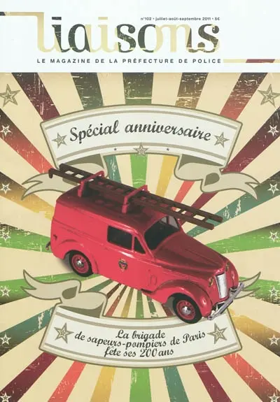 Liaisons : le magazine de la préfecture de police, n° 102. Spécial anniversaire : la brigade de sapeurs-pompiers de Paris fête ses 200 ans