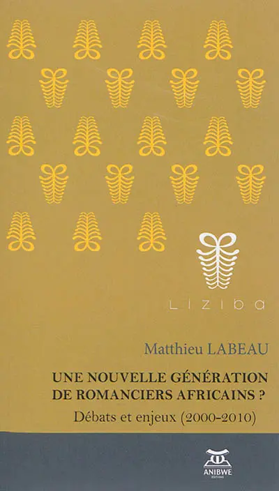 Une nouvelle génération de romanciers africains ? : débats et enjeux, 2000-2010