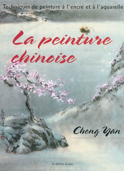 La peinture chinoise classique et moderne : techniques de peinture à l'encre et à l'aquarelle