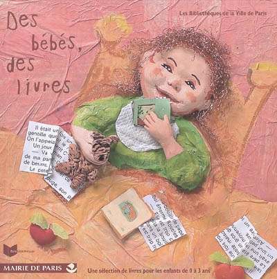 Des bébés, des livres : sélection de 326 titres pour les enfants de de 0 à 3 ans : 295 livres et 31 CD ou cassettes parus jusqu'en juin 2002