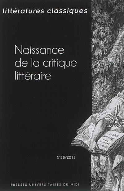 littératures classiques, n° 86. naissance de la critique littéraire