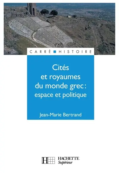 Cités et royaumes du monde grec : espace et politique