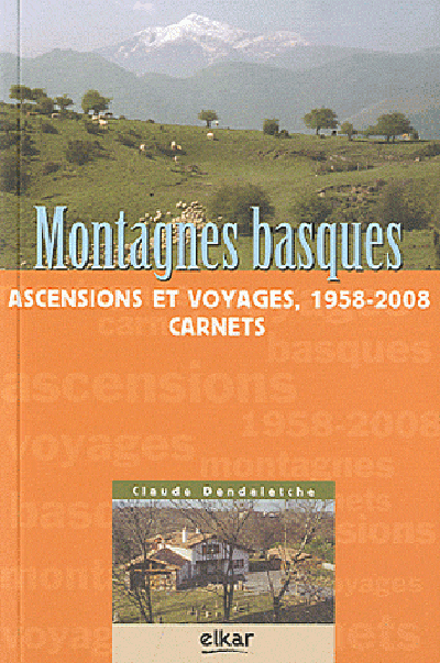 Montagnes basques : ascensions et voyages 1958-2008 : carnets