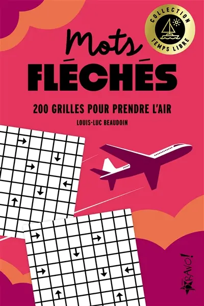 Temps libre : Mots fléchés : 200 grilles pour prendre l'air