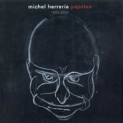Michel Herreria : papeles : 1995-2006