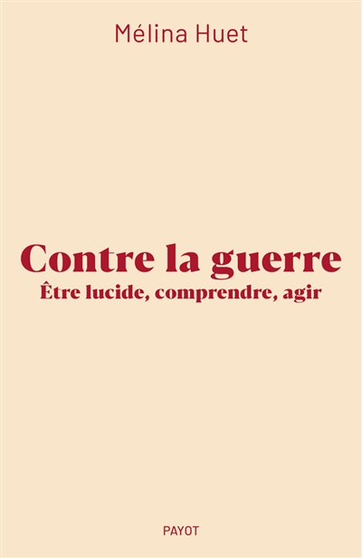 Contre la guerre : être lucide, comprendre, agir