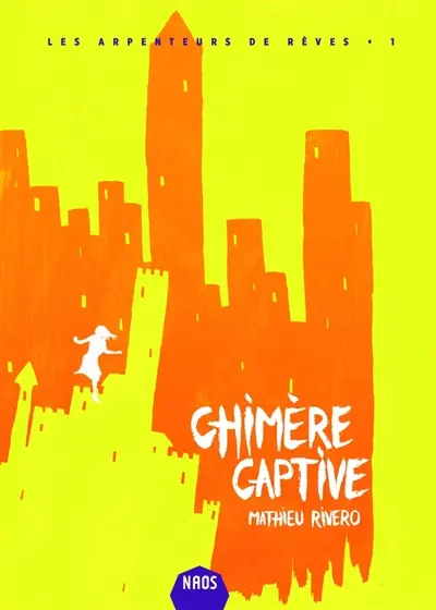 Les arpenteurs de rêves. Vol. 1. Chimère captive
