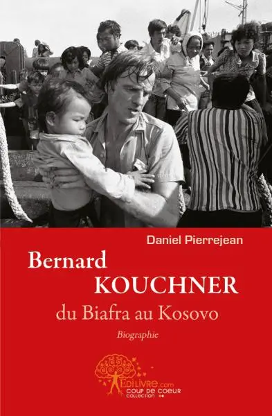Bernard kouchner, du biafra au kosovo