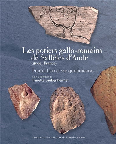 Les potiers gallo-romains de Sallèles d'Aude (Aude, France) : production et vie quotidienne