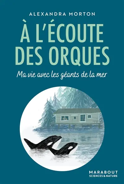 A l'écoute des orques : ma vie avec les géants de la mer
