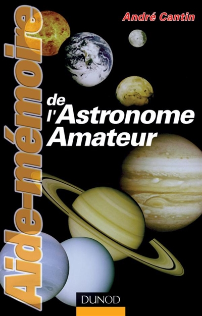 Aide-mémoire de l'astronome amateur : astronomie, système solaire