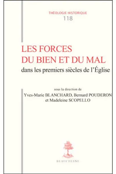 Les forces du bien et du mal dans les premiers siècles de l'Eglise : actes du colloque de Tours, septembre 2008