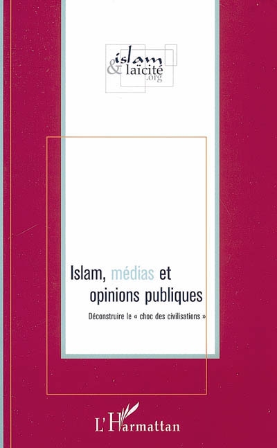 Islam, médias et opinions publiques : déconstruire le choc des civilisations