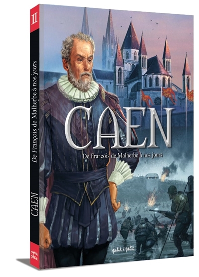 Caen, tome 2 : de François de Malherbe à nos jours
