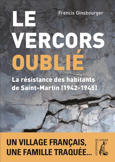 Le Vercors oublié : la résistance des habitants de Saint-Martint : 1942-1945