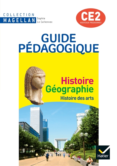 Histoire géographie CE2, cycle 3 : guide pédagogique