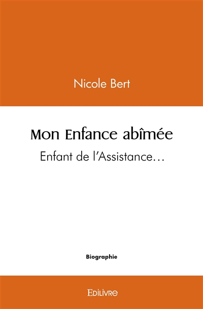Mon enfance abîmée : Enfant de l’Assistance…