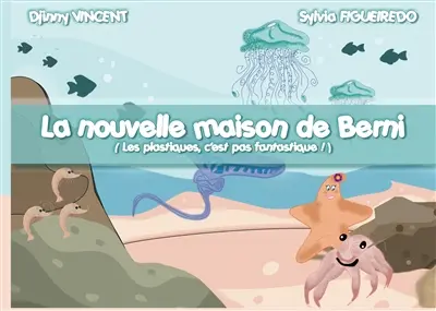 La maison de Berni : Les plastiques c'est pas fantastique !