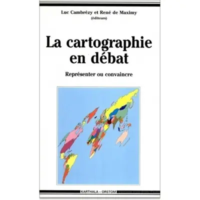 La cartographie en débat : représenter ou convaincre