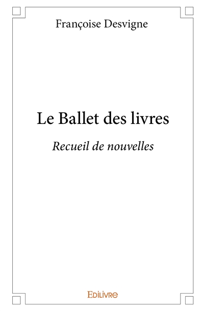 Le ballet des livres : Recueil de nouvelles