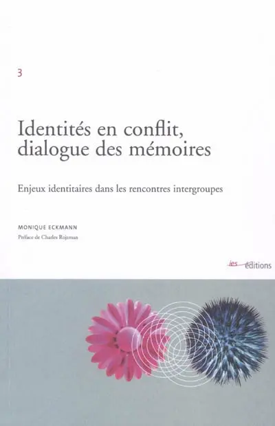 Identités en conflit, dialogue des mémoires : enjeux identitaires dans les rencontres intergroupes