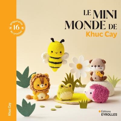 Le minimonde de Khuc Cay : 16 amigurumis au crochet