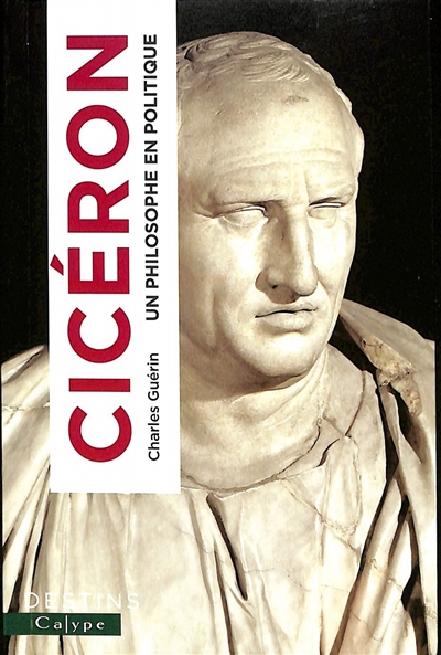 Cicéron : un philosophe en politique
