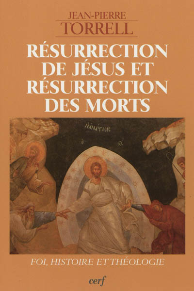 Résurrection de Jésus et résurrection des morts : foi, histoire et théologie